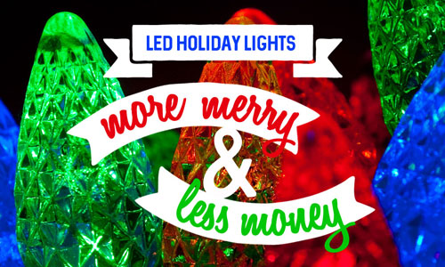 LED holiday lights - More merry and less money