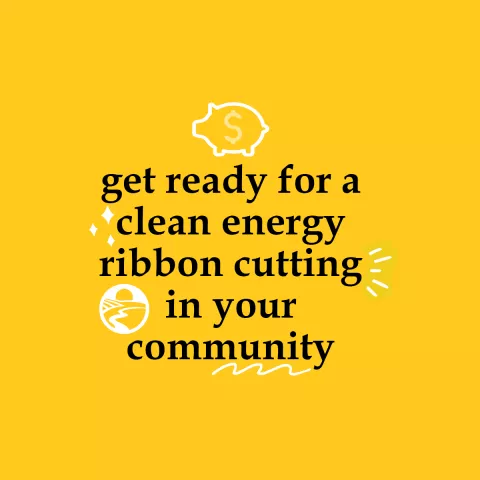get ready for a clean energy ribbon cutting in your community